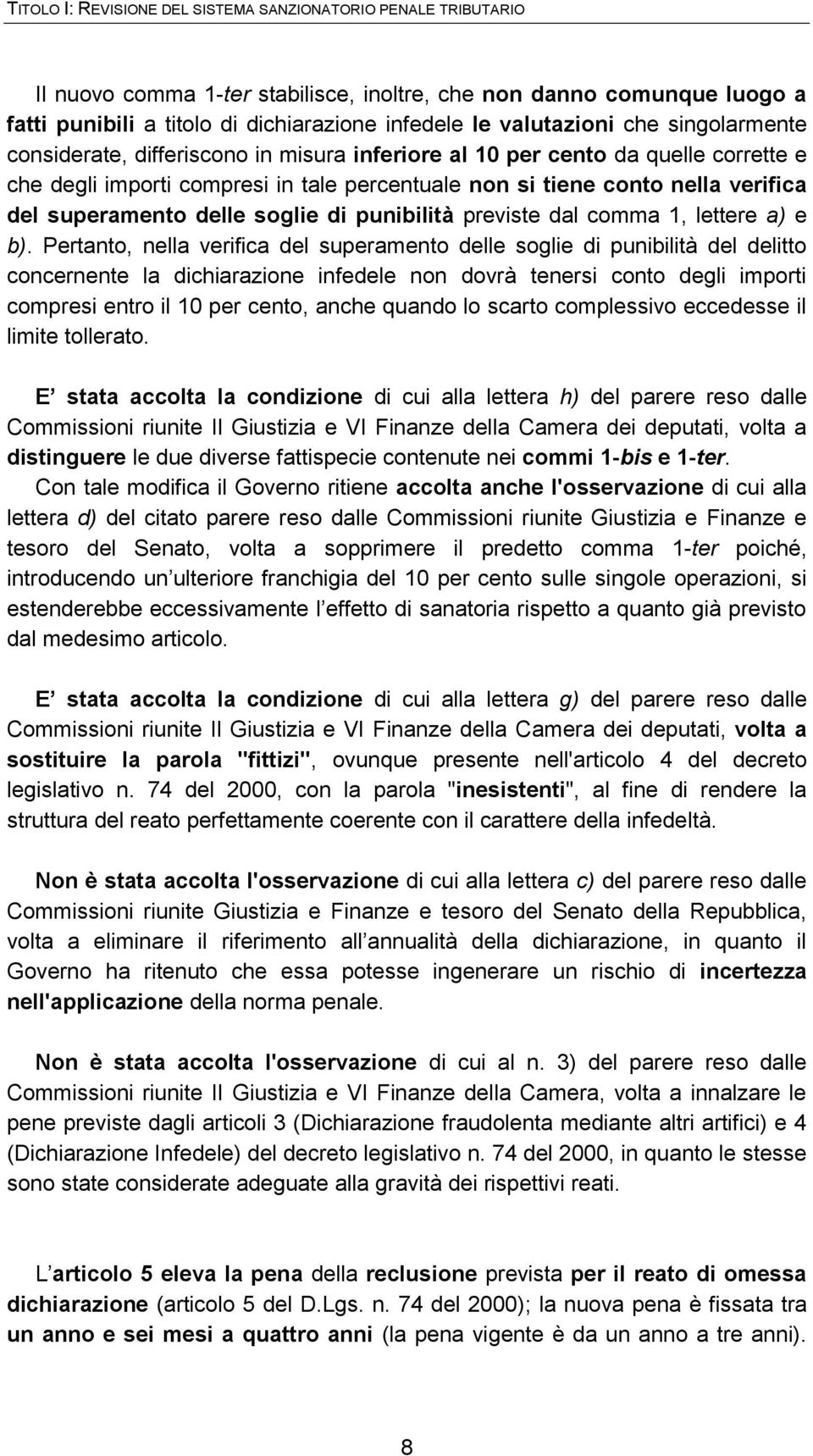 superamento delle soglie di punibilità previste dal comma 1, lettere a) e b).