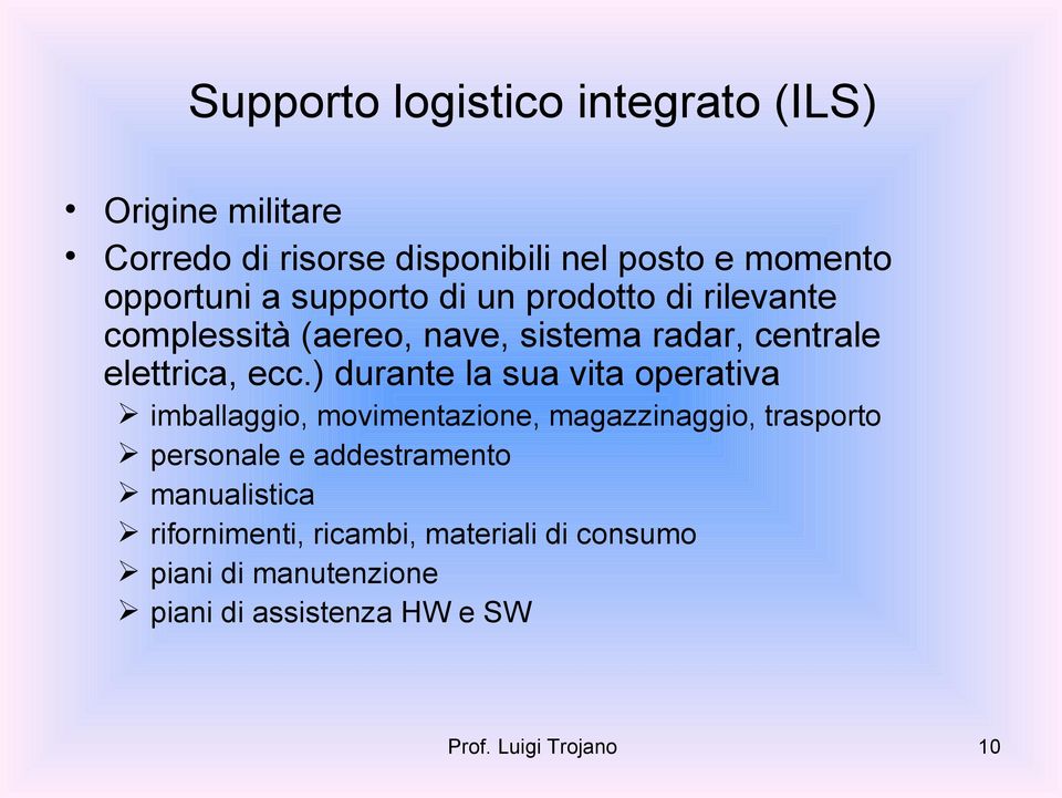 ) durante la sua vita operativa imballaggio, movimentazione, magazzinaggio, trasporto personale e addestramento