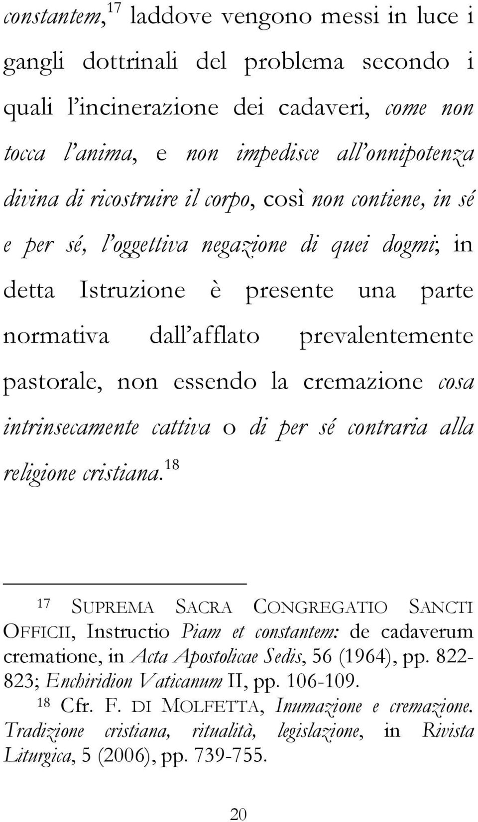 cremazione cosa intrinsecamente cattiva o di per sé contraria alla religione cristiana.