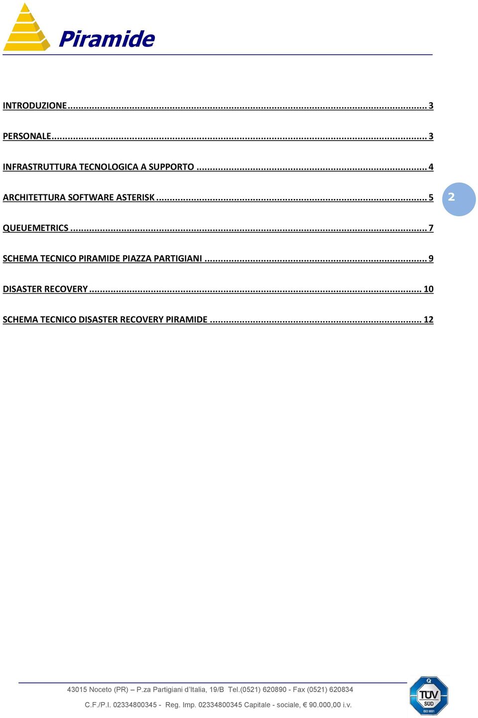 .. 4 ARCHITETTURA SOFTWARE ASTERISK... 5 2 QUEUEMETRICS.