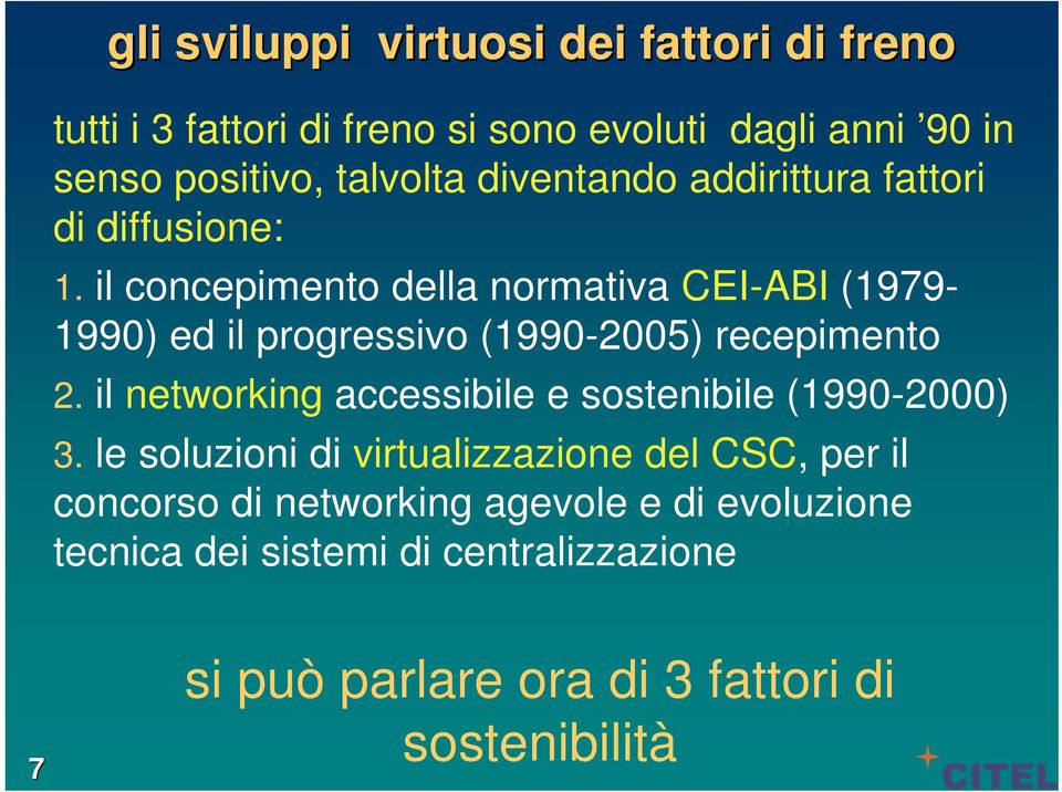 il concepimento della normativa CEI-ABI (1979-1990) ed il progressivo (1990-2005) recepimento 2.