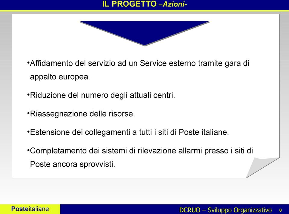 Riduzione del numero degli attuali centri. Riassegnazione delle risorse.