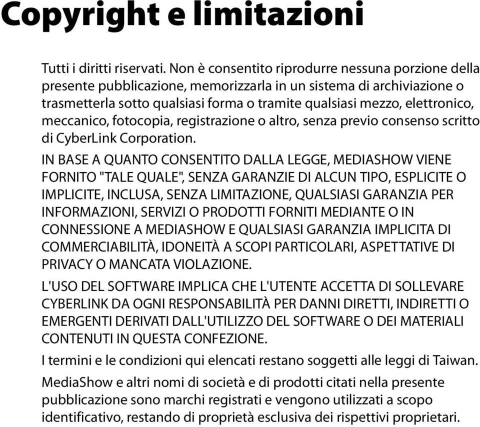 meccanico, fotocopia, registrazione o altro, senza previo consenso scritto di CyberLink Corporation.