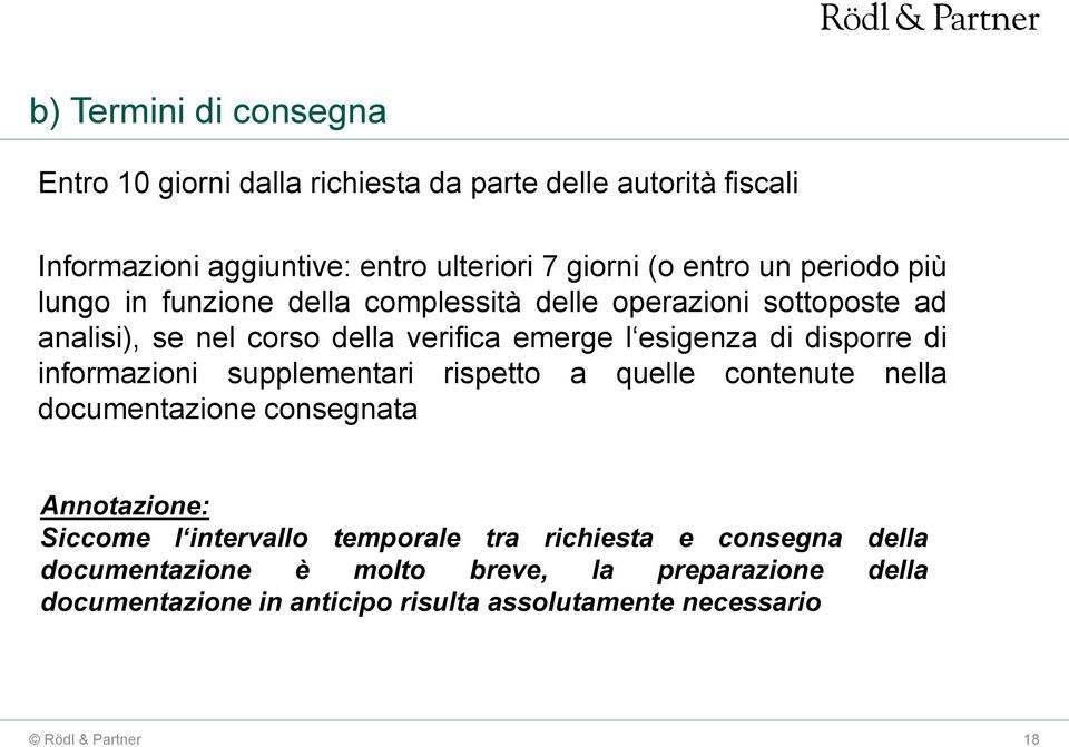 di disporre di informazioni supplementari rispetto a quelle contenute nella documentazione consegnata Annotazione: Siccome l intervallo