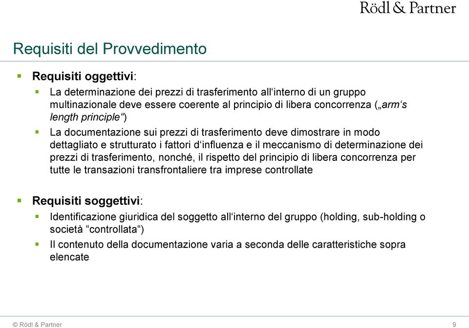 determinazione dei prezzi di trasferimento, nonché, il rispetto del principio di libera concorrenza per tutte le transazioni transfrontaliere tra imprese controllate Requisiti