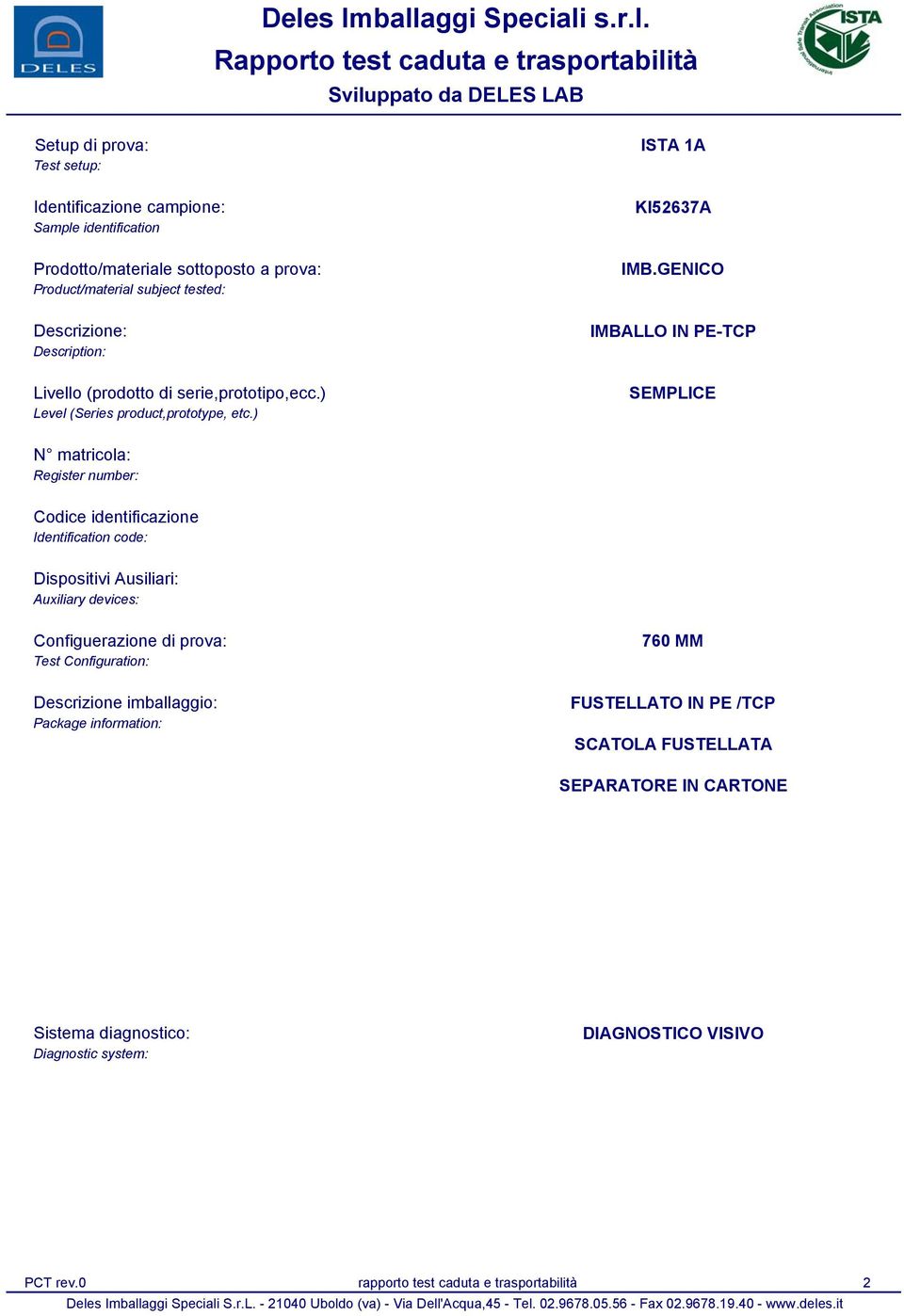 GENICO IMBALLO IN PE-TCP SEMPLICE N matricola: Register number: Codice identificazione Identification code: Dispositivi Ausiliari: Auxiliary devices: