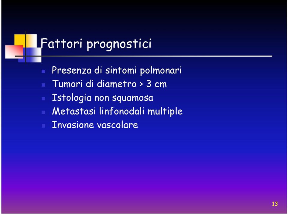 > 3 cm Istologia non squamosa