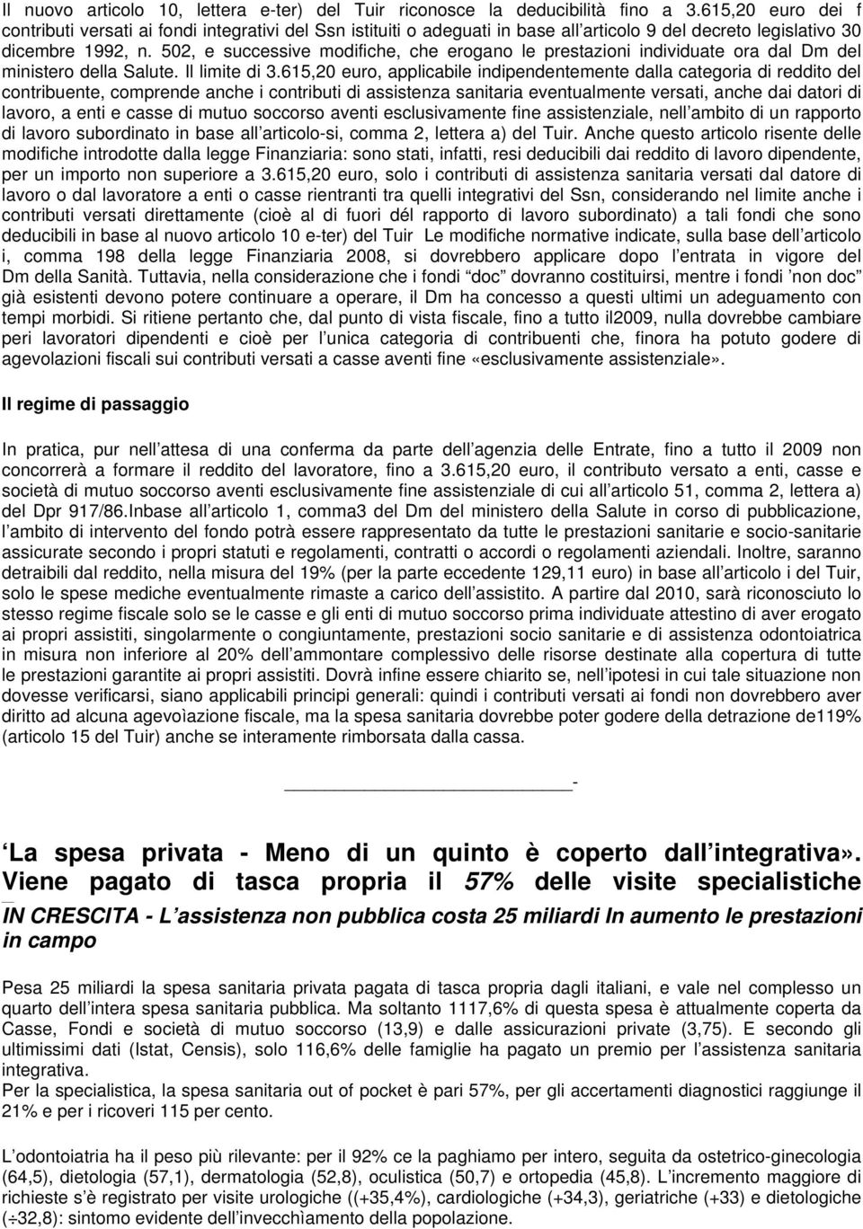 502, e successive modifiche, che erogano le prestazioni individuate ora dal Dm del ministero della Salute. Il limite di 3.