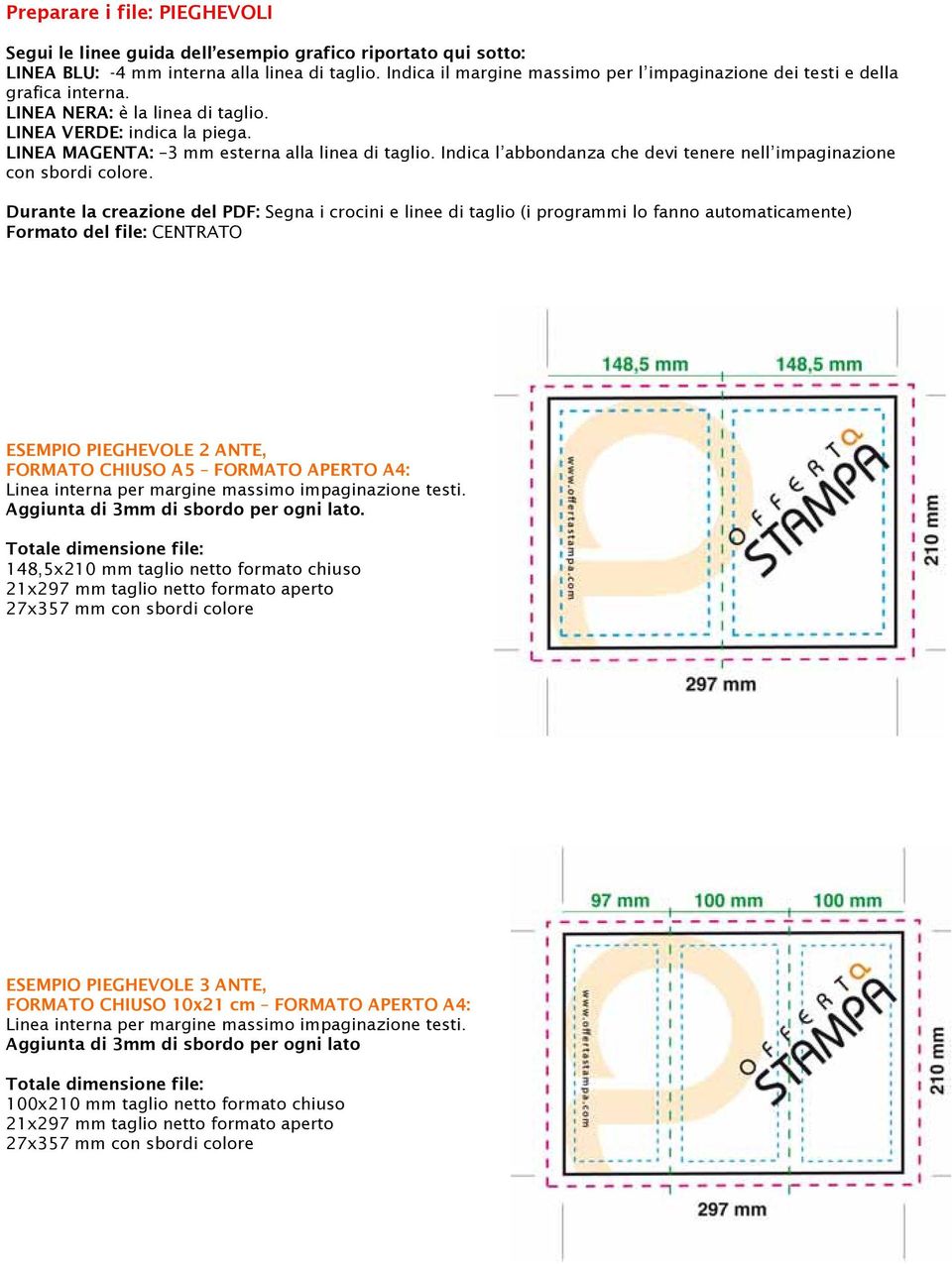 Indica l abbondanza che devi tenere nell impaginazione con sbordi colore. ESEMPIO PIEGHEVOLE 2 ANTE, FORMATO CHIUSO A5 FORMATO APERTO A4:.