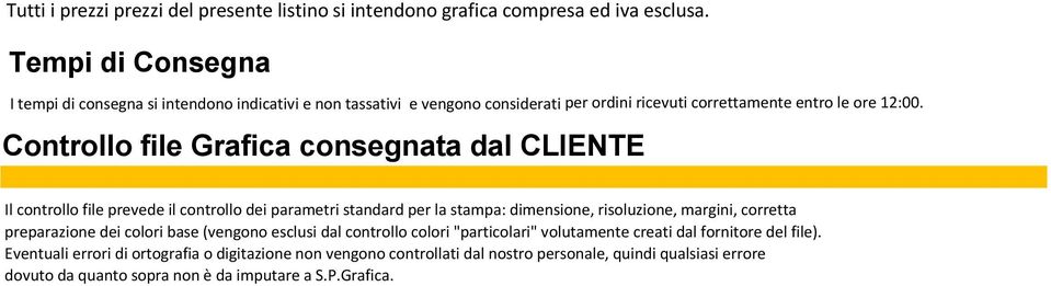 parametri standard per la stampa: dimensione, risoluzione, margini, corretta preparazione dei colori base (vengono esclusi dal controllo colori "particolari" volutamente