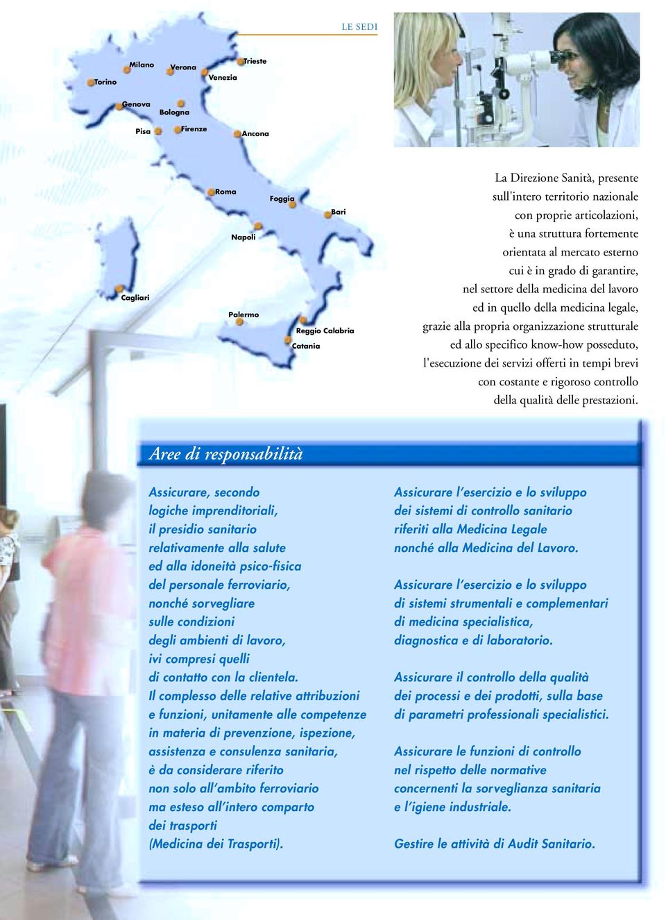 grazie alla propria organizzazione strutturale ed allo specifico know-how posseduto, l'esecuzione dei servizi offerti in tempi brevi con costante e rigoroso controllo della qualità delle prestazioni.