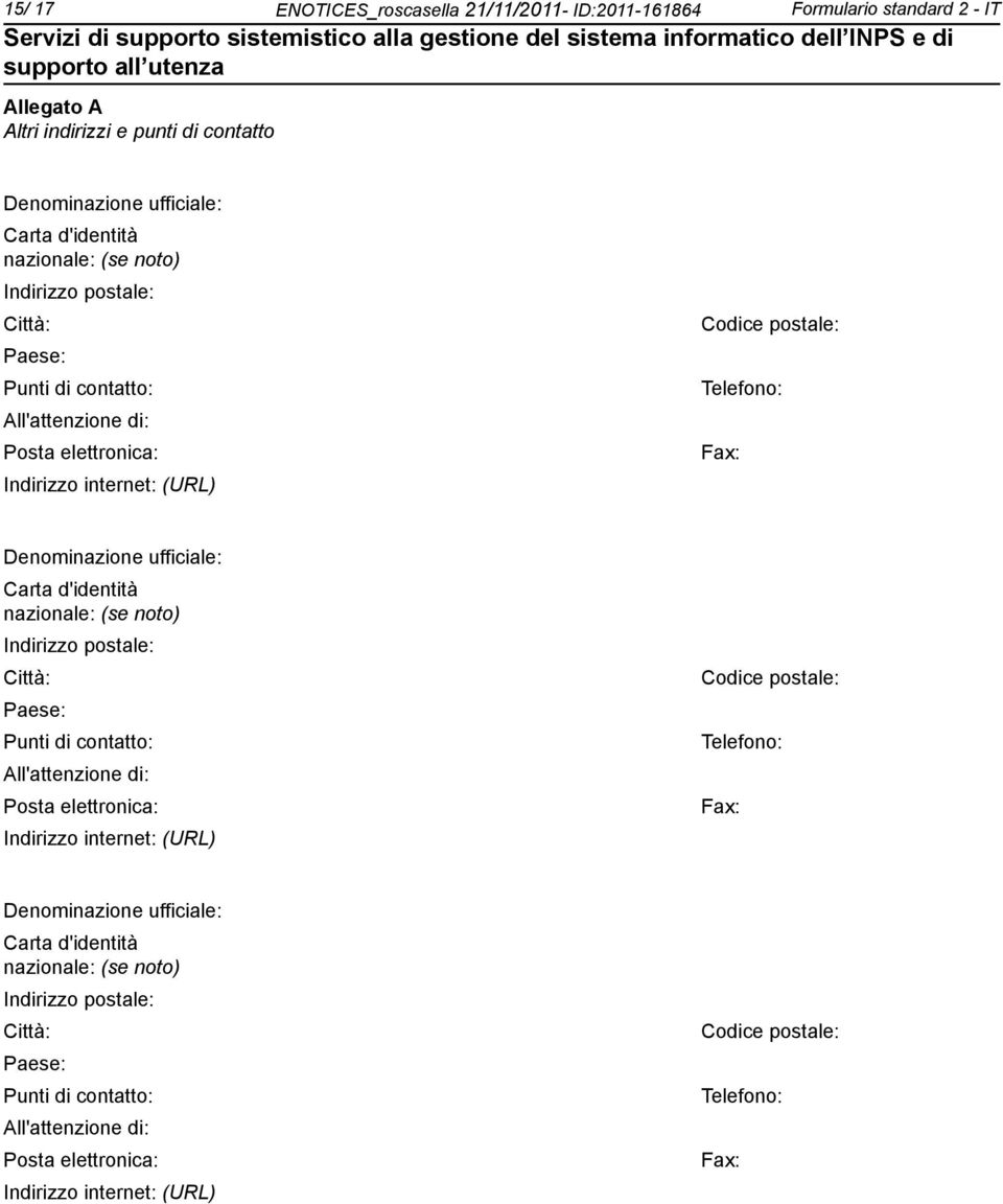 d'identità nazionale: (se  d'identità nazionale: (se to) Indirizzo postale: Città: Codice postale: Paese: Punti di contatto: Telefo: All'attenzione di: Posta elettronica: Indirizzo