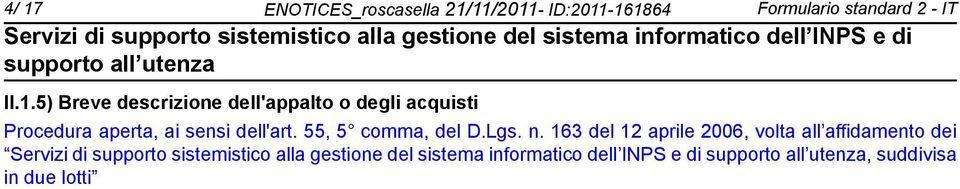 5) Breve descrizione dell'appalto o degli acquisti Procedura aperta,