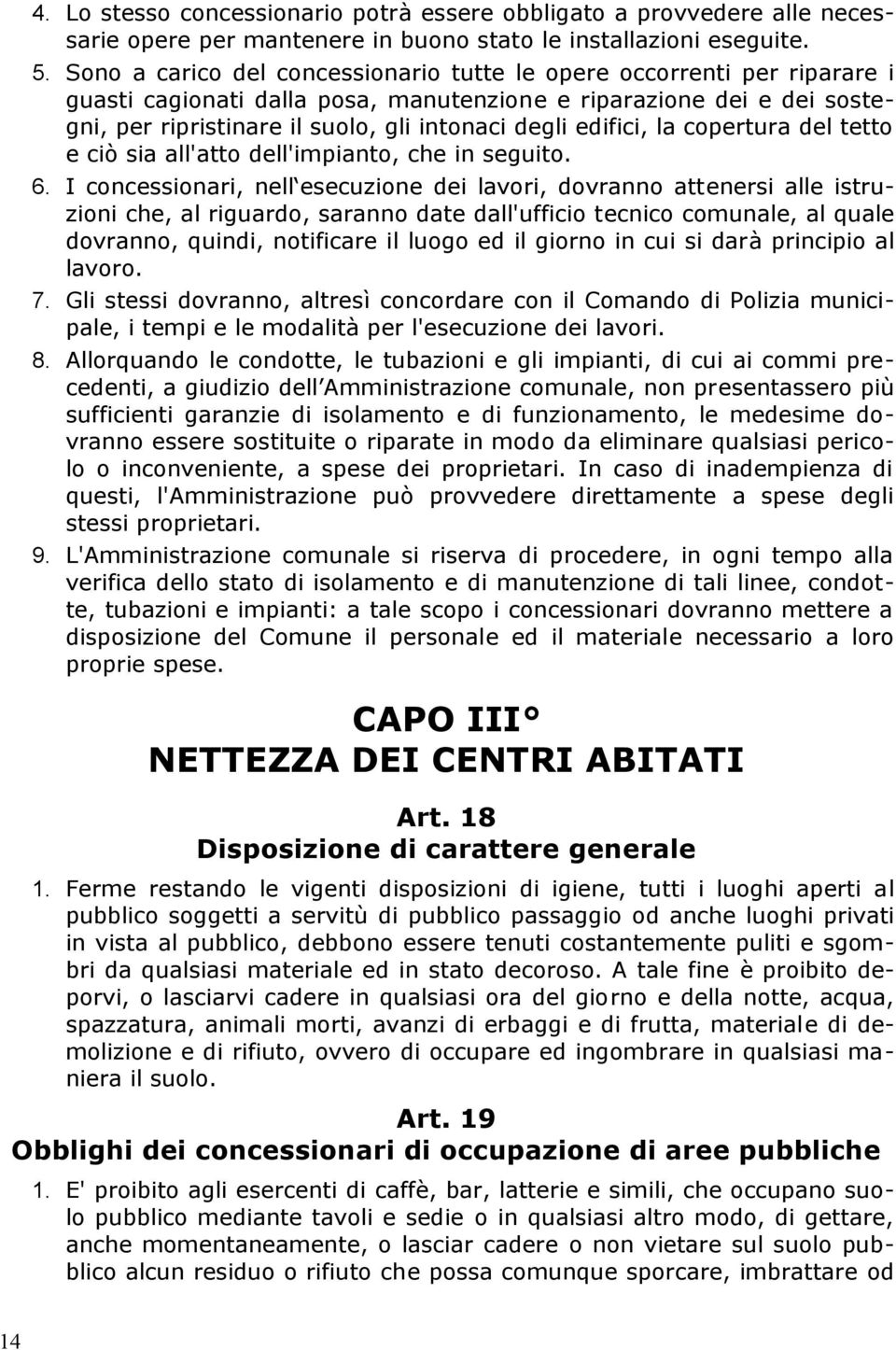 edifici, la copertura del tetto e ciò sia all'atto dell'impianto, che in seguito. 6.