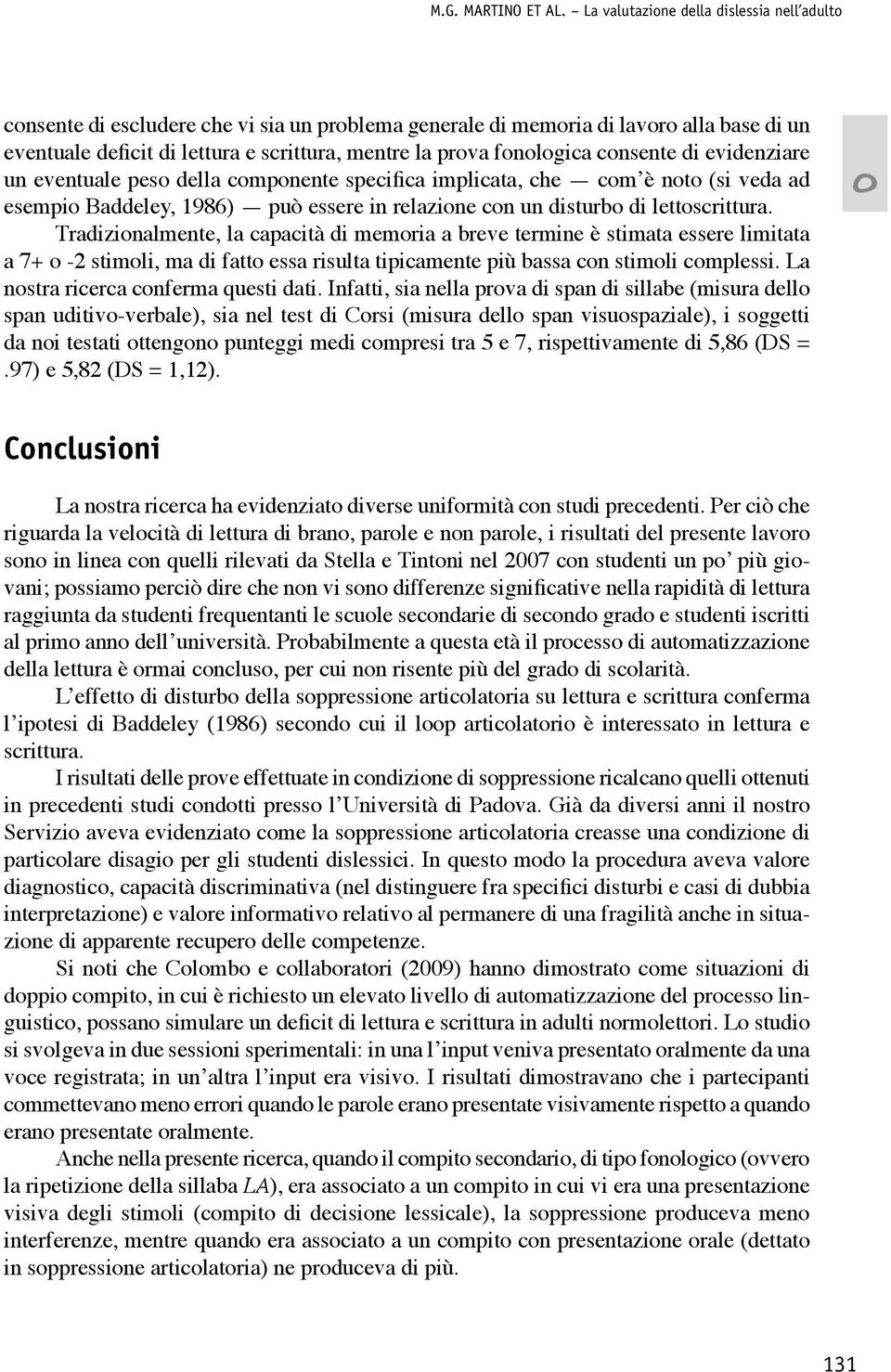 di evidenziare un eventuale pes della cmpnente specifica implicata, che cm è nt (si veda ad esempi Baddeley, 1986) può essere in relazine cn un disturb di lettscrittura.