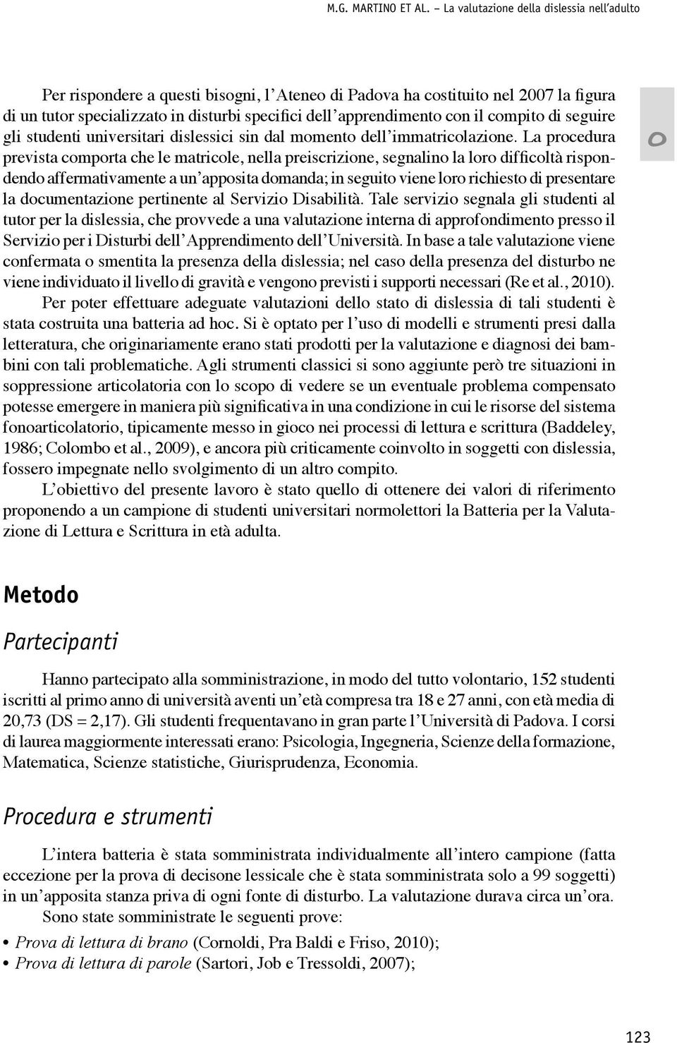 seguire gli studenti universitari dislessici sin dal mment dell immatriclazine.