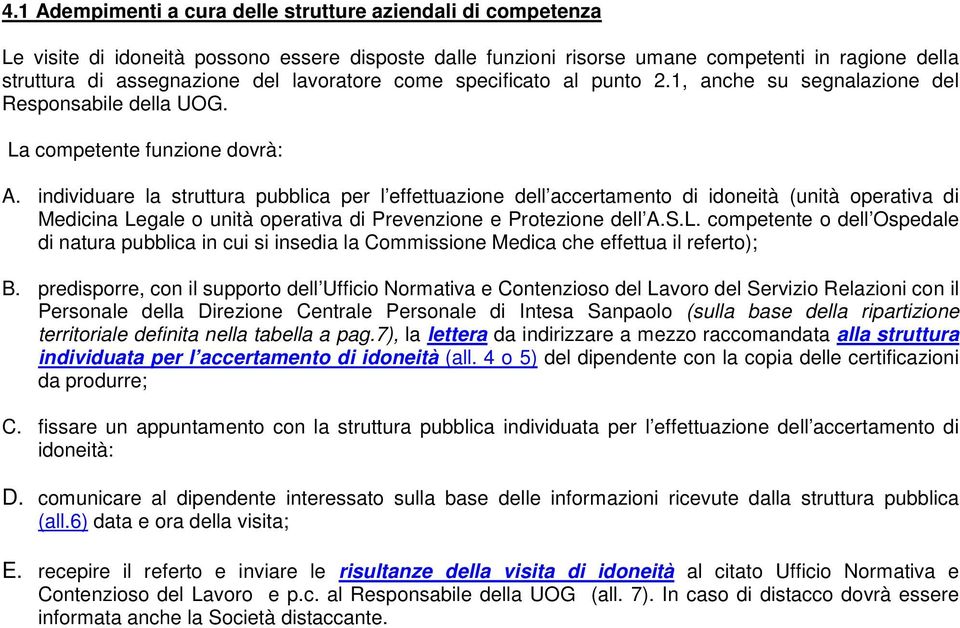 individuare la struttura pubblica per l effettuazione dell accertamento di idoneità (unità operativa di Medicina Le