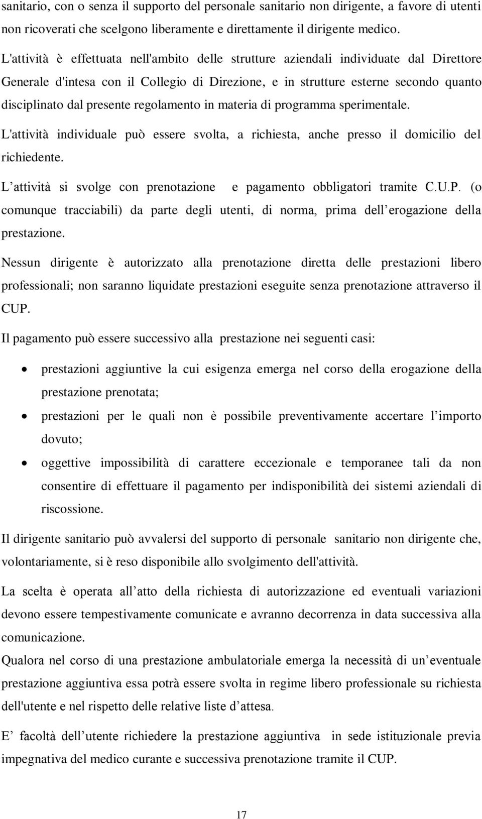 regolamento in materia di programma sperimentale. L'attività individuale può essere svolta, a richiesta, anche presso il domicilio del richiedente.