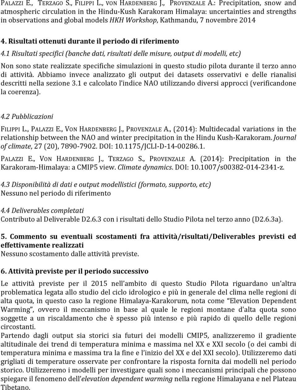 Risultati ottenuti durante il periodo di riferimento 4.