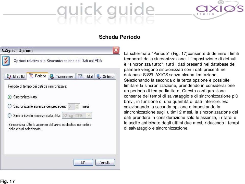 Selezionando la seconda o la terza opzione è possibile limitare la sincronizzazione, prendendo in considerazione un periodo di tempo limitato.