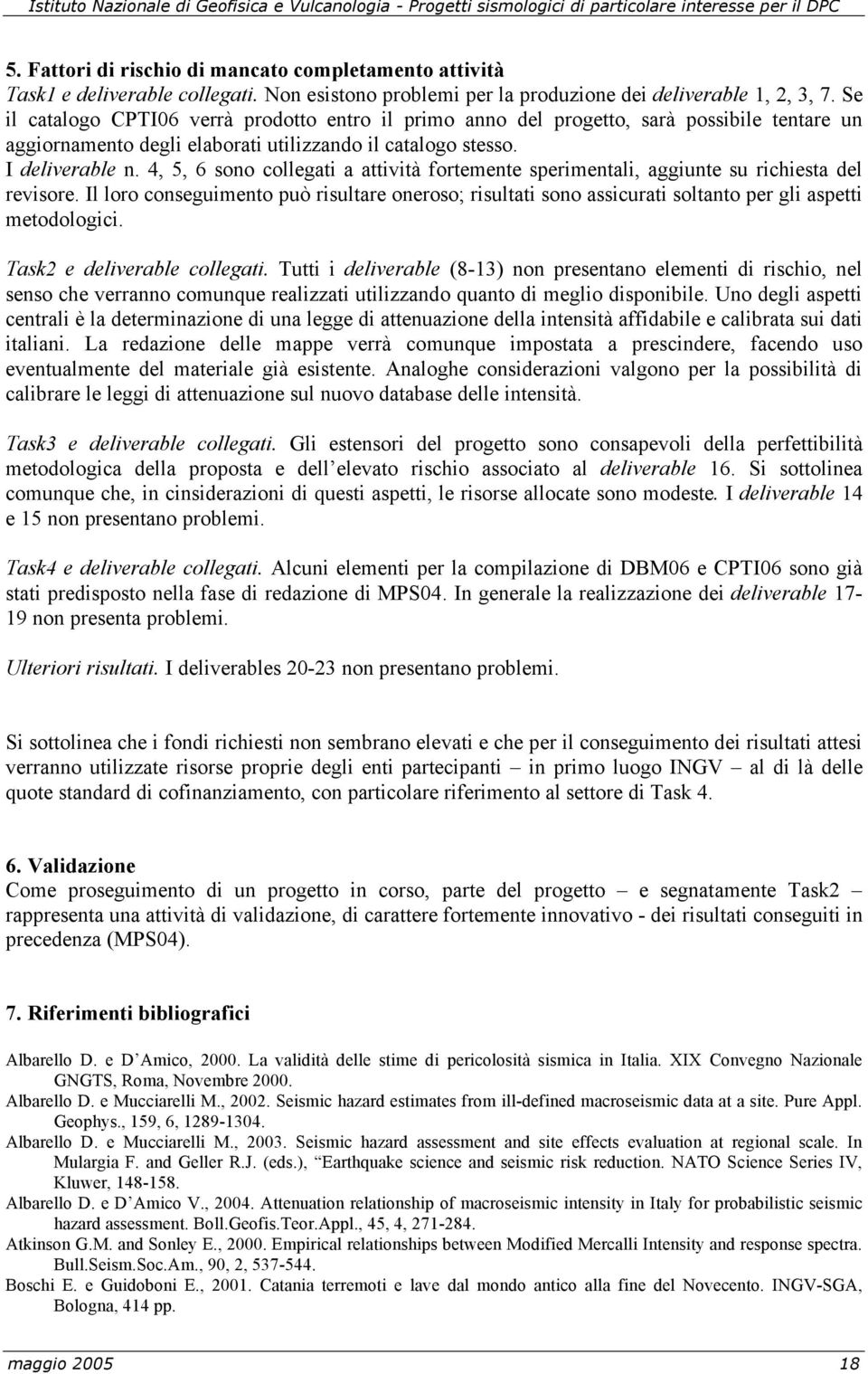 4, 5, 6 sono collegati a attività fortemente sperimentali, aggiunte su richiesta del revisore.