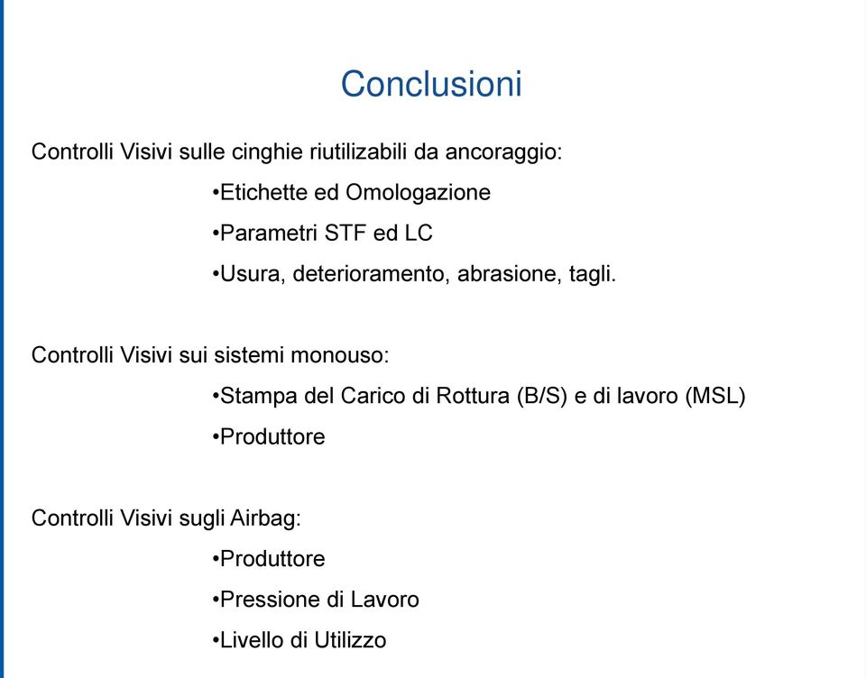 Controlli Visivi sui sistemi monouso: Stampa del Carico di Rottura (B/S) e di lavoro