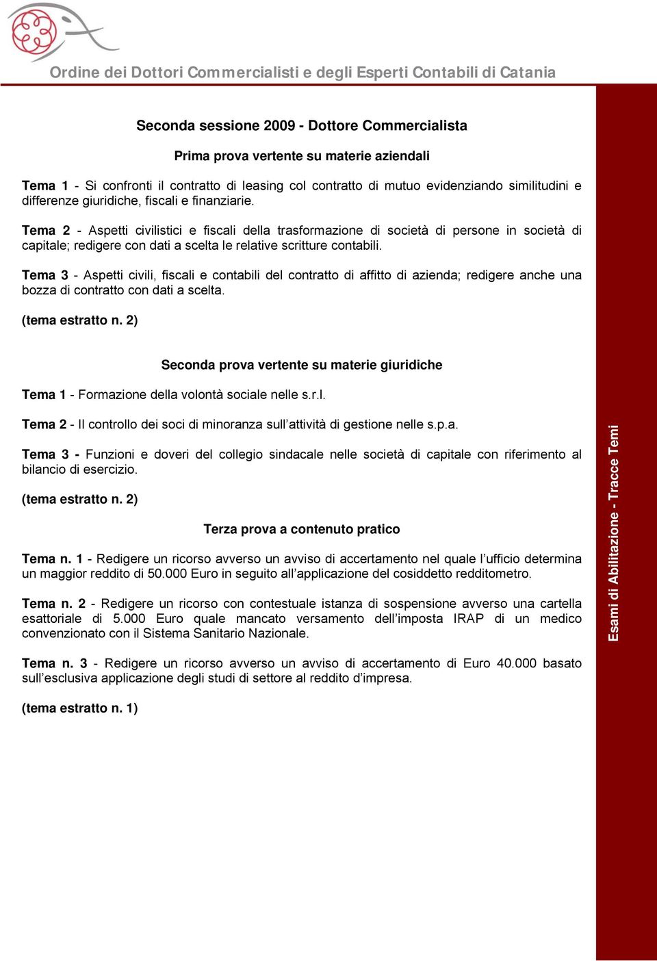 Tema 3 - Aspetti civili, fiscali e contabili del contratto di affitto di azienda; redigere anche una bozza di contratto con dati a scelta. (tema estratto n.