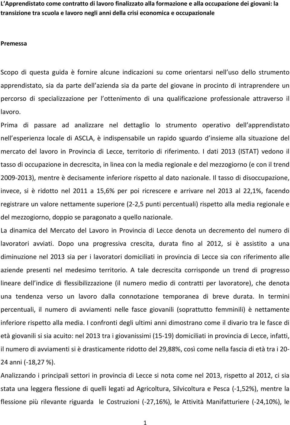 specializzazione per l ottenimento di una qualificazione professionale attraverso il lavoro.