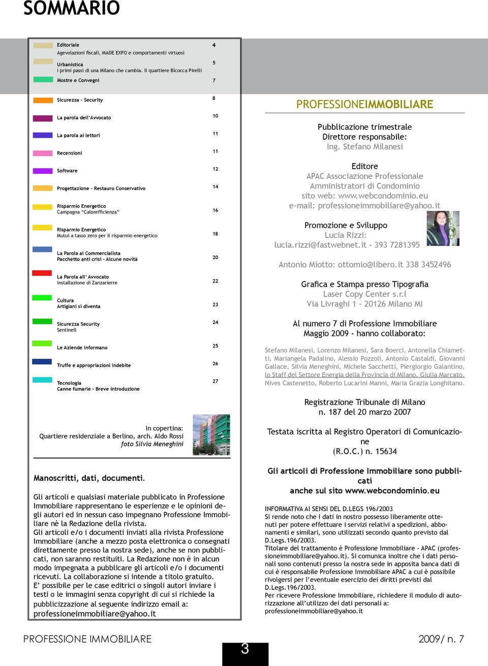 Campagna Calorefficienza Risparmio Energetico Mutui a tasso zero per il risparmio energetico La Parola al Commercialista Pacchetto anti crisi - Alcune novità La Parola all Avvocato Installazione di