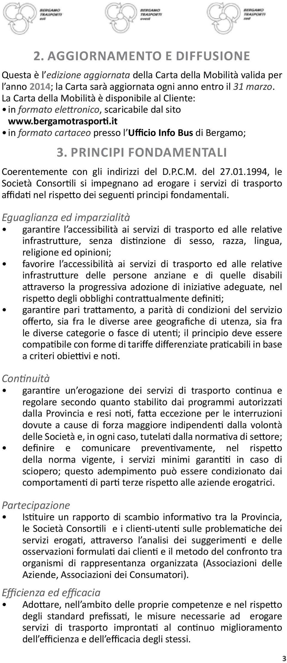 PRINCIPI FONDAMENTALI Coerentemente con gli indirizzi del D.P.C.M. del 27.01.