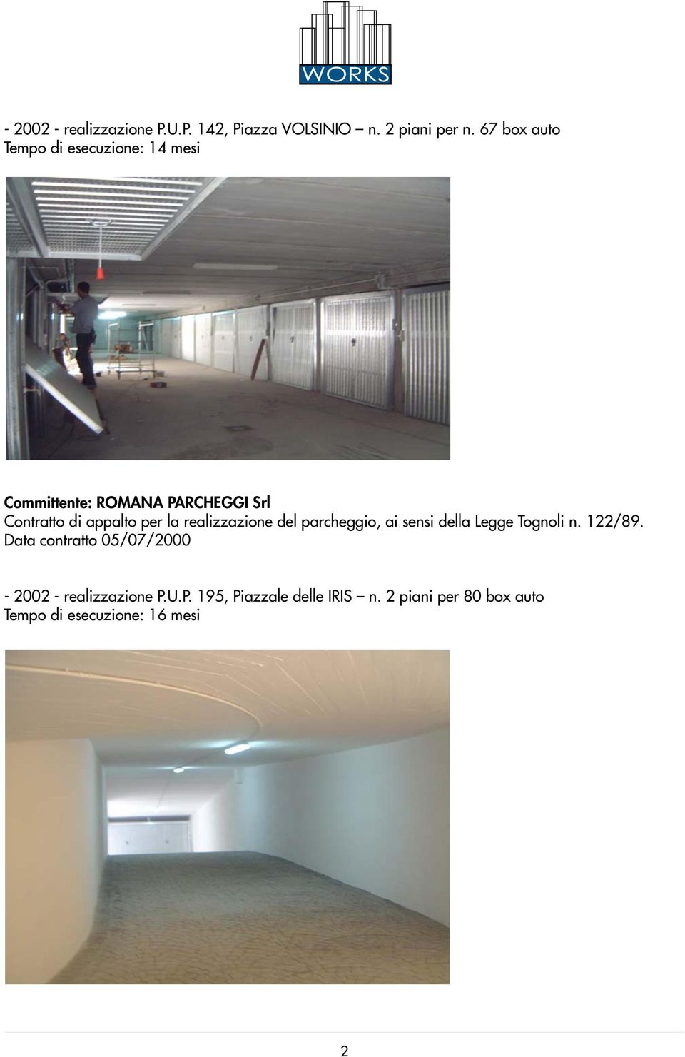 appalto per la realizzazione del parcheggio, ai sensi della Legge Tognoli n. 122/89.