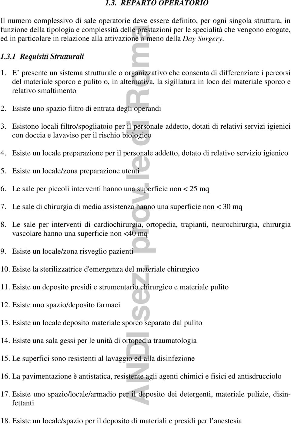 E presente un sistema strutturale o organizzativo che consenta di differenziare i percorsi del materiale sporco e pulito o, in alternativa, la sigillatura in loco del materiale sporco e relativo