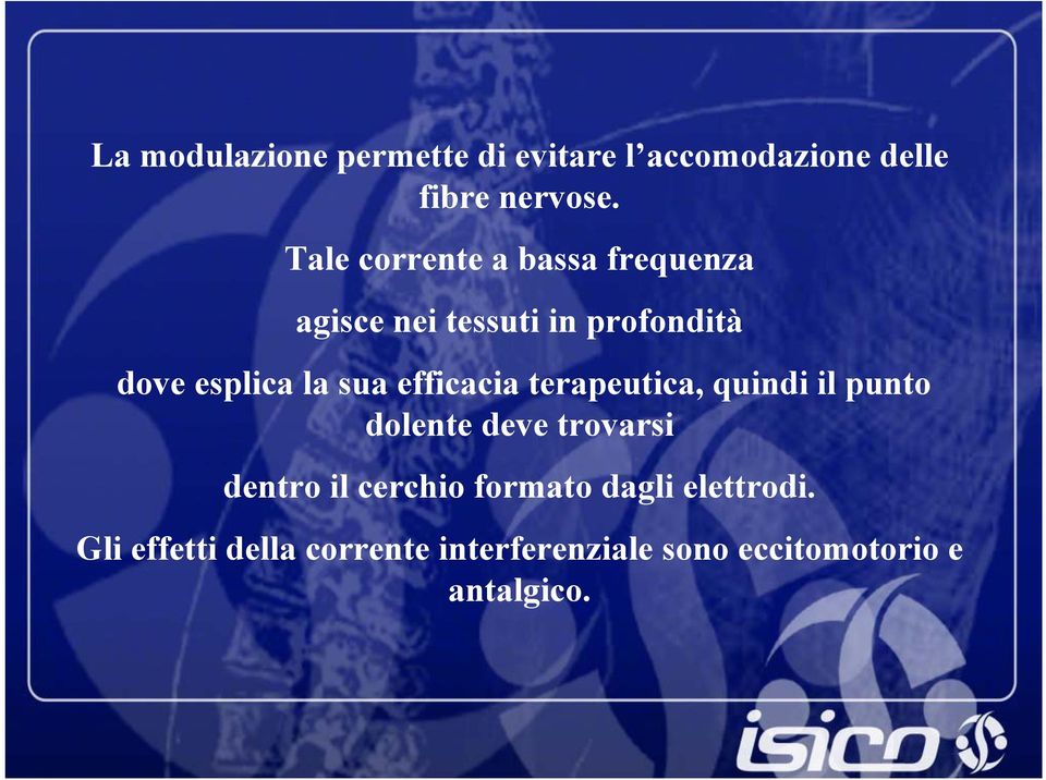 sua efficacia terapeutica, quindi il punto dolente deve trovarsi dentro il cerchio