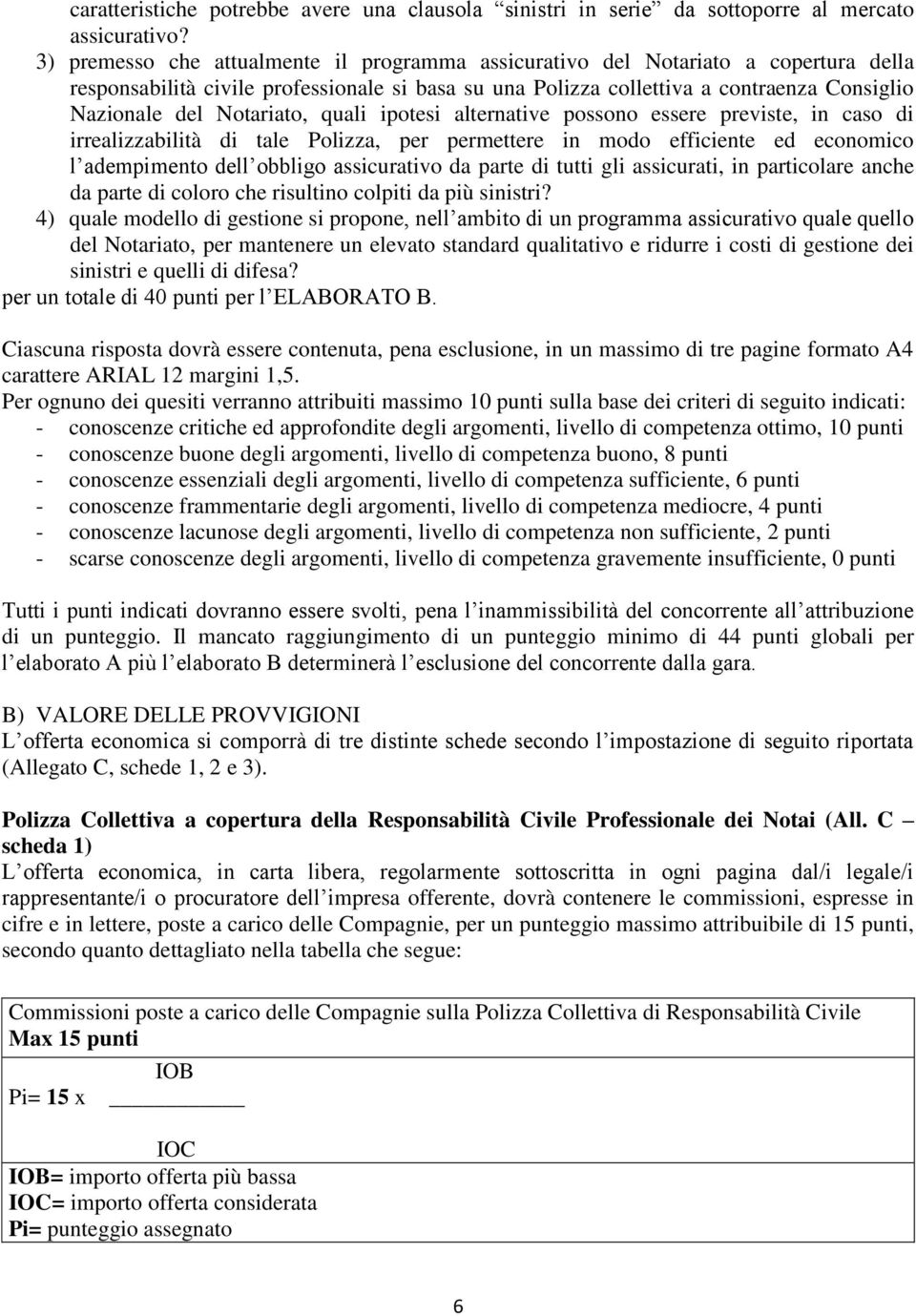 Notariato, quali ipotesi alternative possono essere previste, in caso di irrealizzabilità di tale Polizza, per permettere in modo efficiente ed economico l adempimento dell obbligo assicurativo da