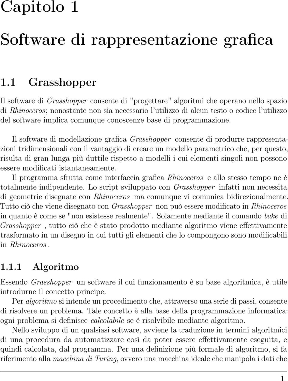 software implica comunque conoscenze base di programmazione.