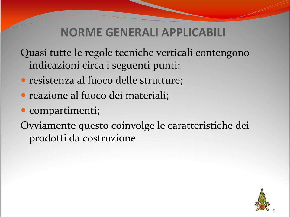 delle strutture; reazione al fuoco dei materiali; compartimenti;