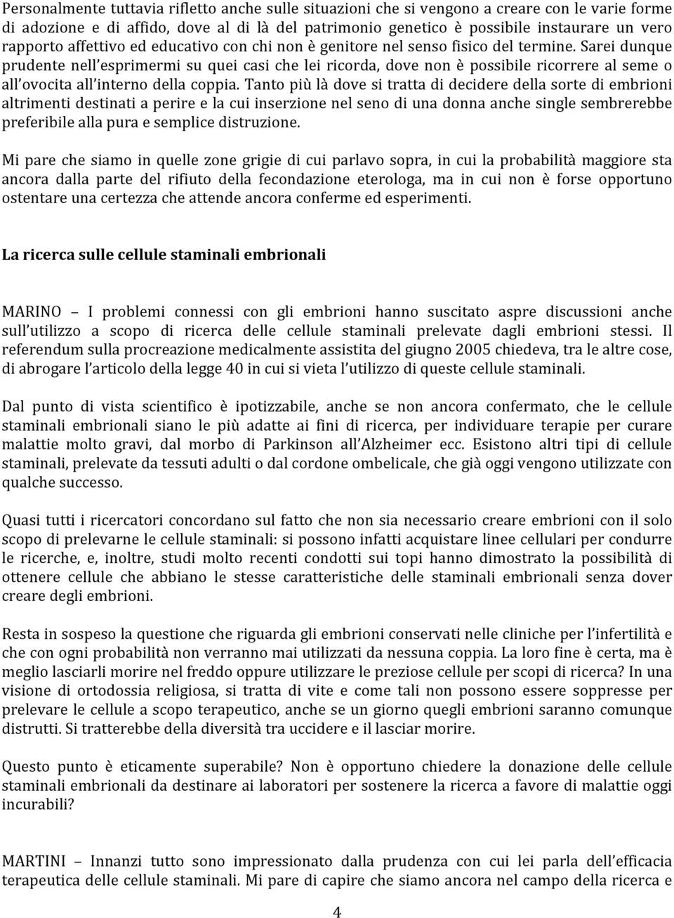 sareidunque prudente nell esprimermi su quei casi che lei ricorda, dove non è possibile ricorrere al seme o all ovocitaall internodellacoppia.