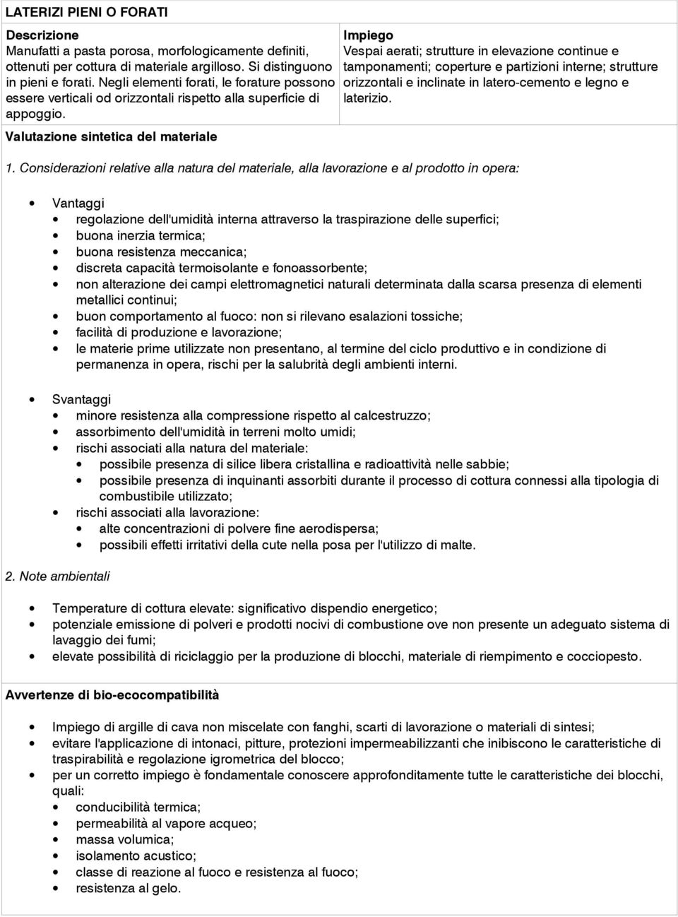 Vespai aerati; strutture in elevazione continue e tamponamenti; coperture e partizioni interne; strutture orizzontali e inclinate in latero-cemento e legno e laterizio.