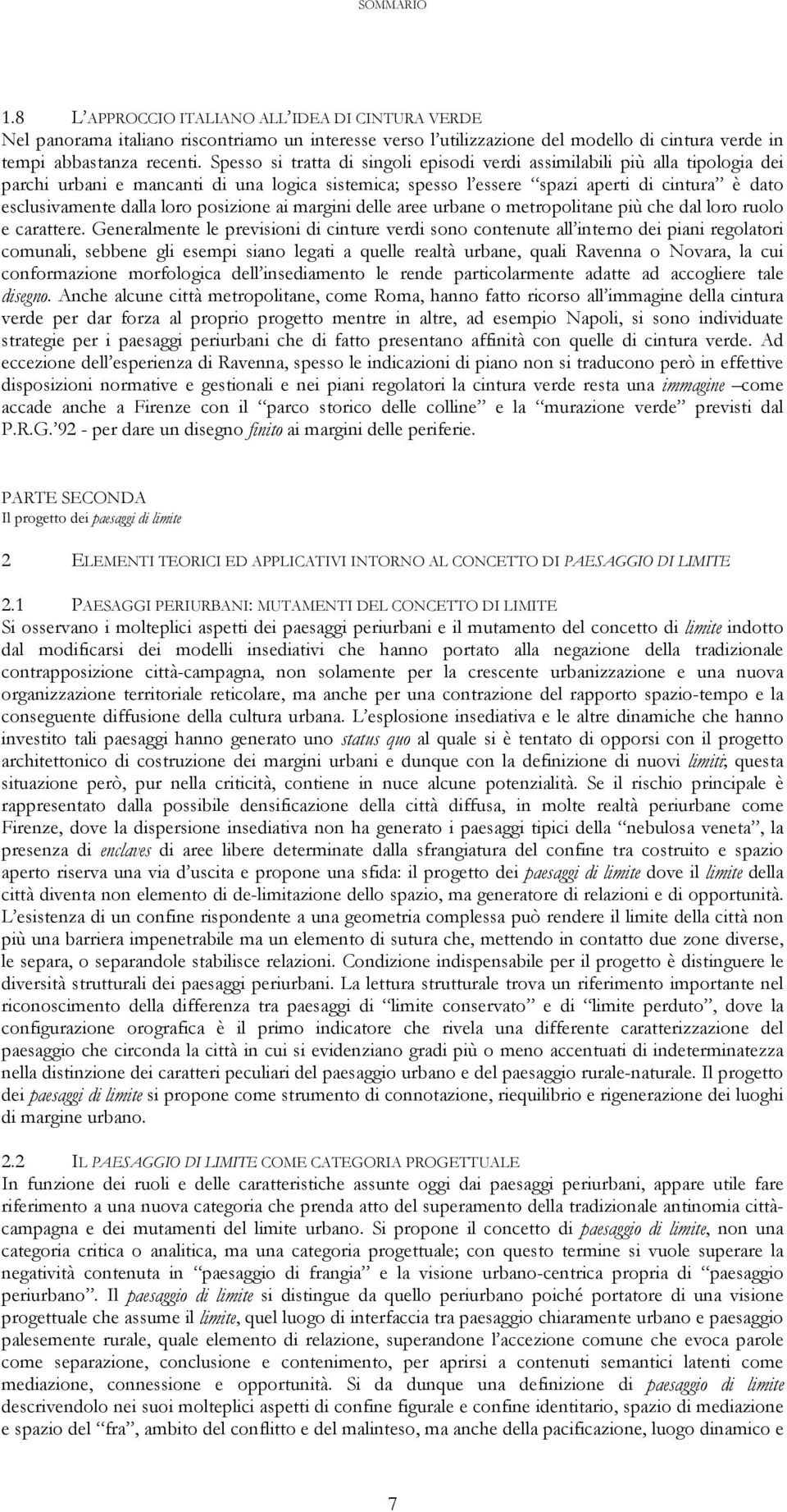 loro posizione ai margini delle aree urbane o metropolitane più che dal loro ruolo e carattere.