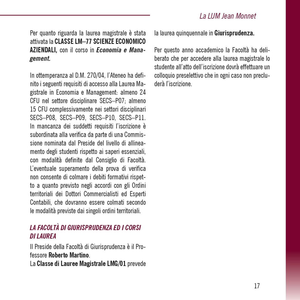 nnet Per quanto riguarda la laurea magistrale è stata attivata la CLASSE LM 