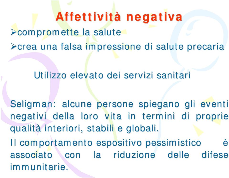 eventi negativi della loro vita in termini di proprie qualità interiori, stabili e