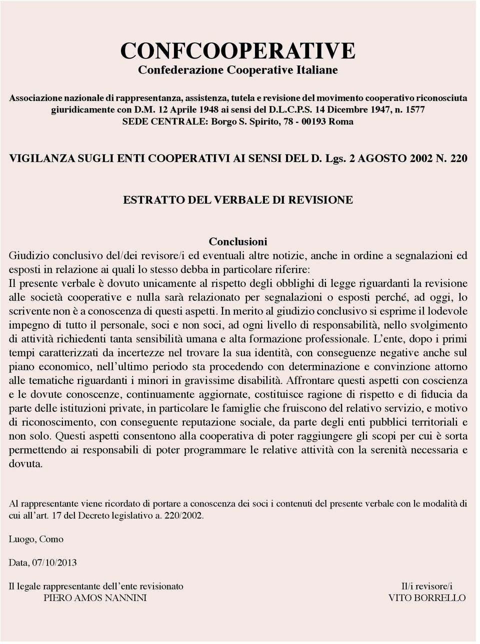 220 ESTRATTO DEL VERBALE DI REVISIONE Conclusioni Giudizio conclusivo del/dei revisore/i ed eventuali altre notizie, anche in ordine a segnalazioni ed esposti in relazione ai quali lo stesso debba in