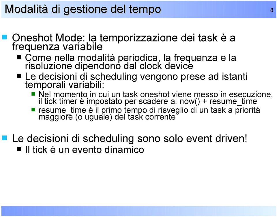 in cui un task oneshot viene messo in esecuzione, il tick timer è impostato per scadere a: now() + resume_time resume_time è il primo tempo