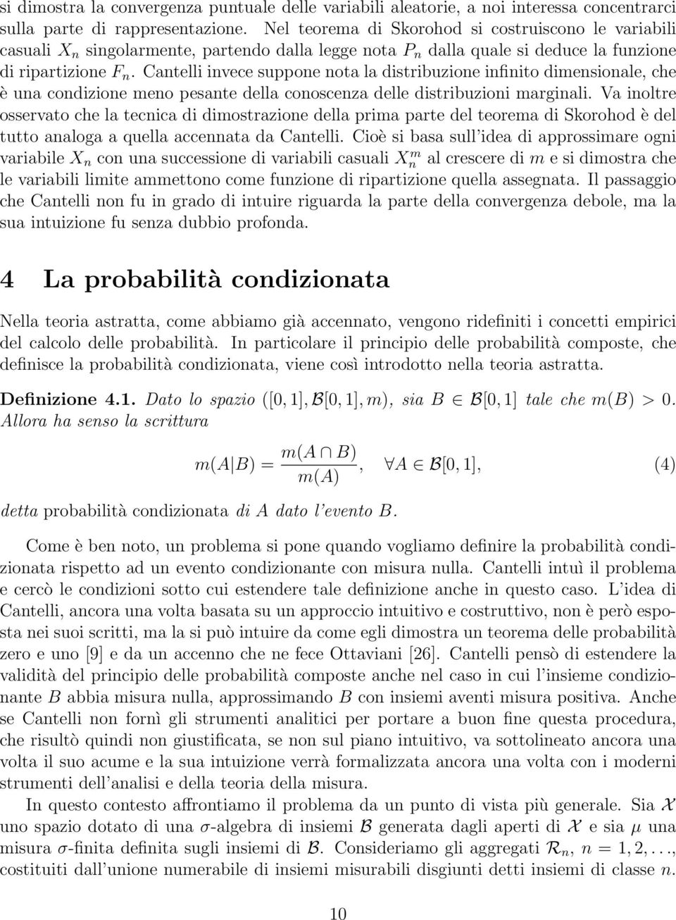 Cantelli invece suppone nota la distribuzione infinito dimensionale, che è una condizione meno pesante della conoscenza delle distribuzioni marginali.