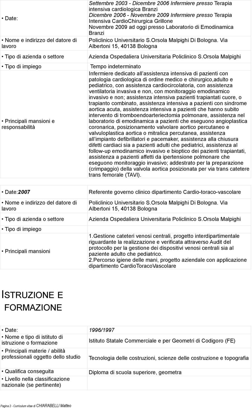 Universitario S.Orsola Malpighi Di Bologna. Via Albertoni 15, 40138 Bologna Azienda Ospedaliera Universitaria Policlinico S.