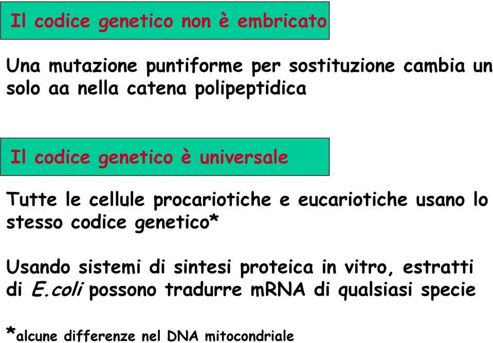 eucariotiche usano lo stesso codice genetico* Usando sistemi di sintesi proteica in vitro,
