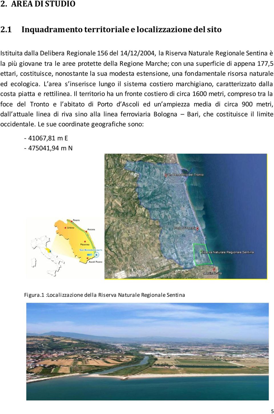 Marche; con una superficie di appena 177,5 ettari, costituisce, nonostante la sua modesta estensione, una fondamentale risorsa naturale ed ecologica.