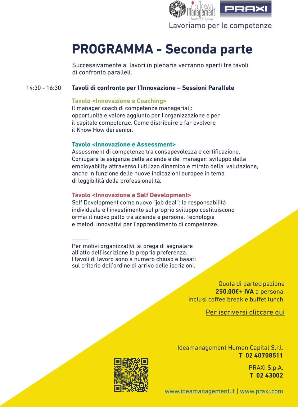 per il capitale competenze. Come distribuire e far evolvere il Know How dei senior. Tavolo <Innovazione e Assessment> Assessment di competenze tra consapevolezza e certificazione.