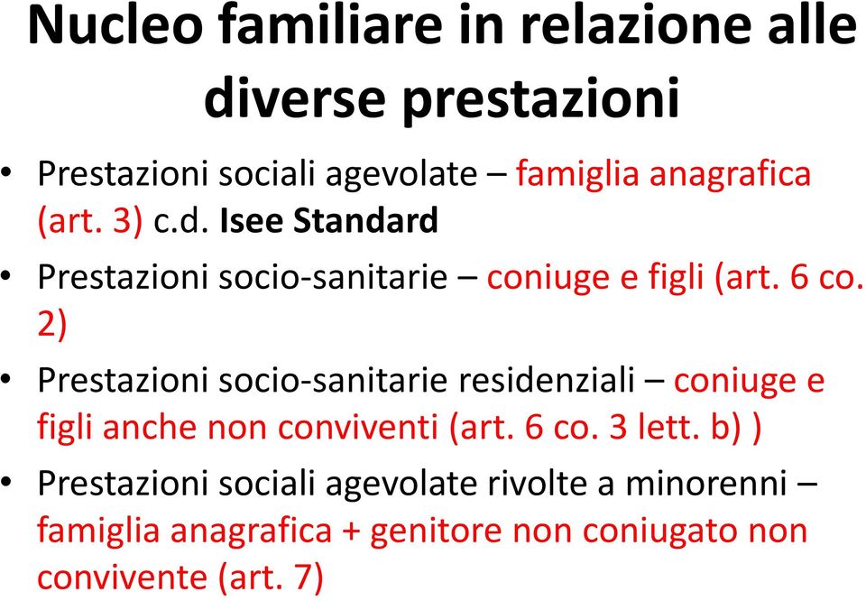 2) Prestazioni socio-sanitarie residenziali coniuge e figli anche non conviventi (art. 6 co. 3 lett.