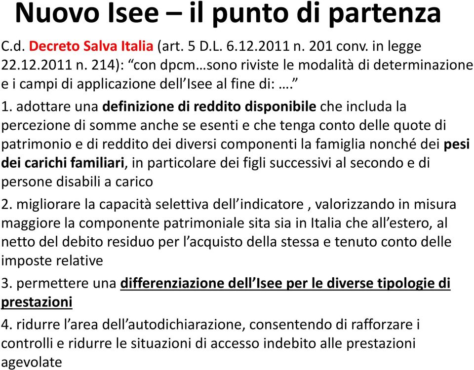 nonché dei pesi dei carichi familiari, in particolare dei figli successivi al secondo e di persone disabili a carico 2.